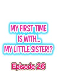 My First Time is with…. My Little Sister?! Ch.26 #1