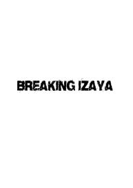 BREAKING IZAYA #3