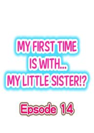 My First Time is with…. My Little Sister?! Ch.14 #1