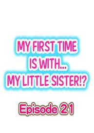 My First Time is with…. My Little Sister?! Ch.21 #1