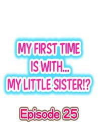 My First Time is with…. My Little Sister?! Ch.25 #1
