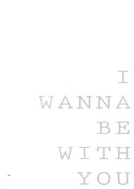 I WANNA BE WITH YOU #52