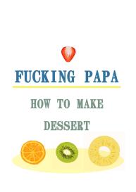 Fucking Papa Dessert Hen | Fucking Papa: Dessert #15