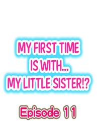 My First Time is with…. My Little Sister?! Ch.11 #1