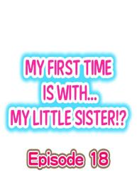 My First Time is with…. My Little Sister?! Ch.18 #1
