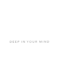 Deep in your mind #3