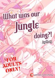 WHAT WAS OUR JUNGLE DOING?! #1