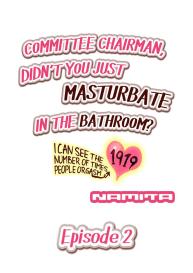 Committee Chairman, Didn’t You Just Masturbate In the Bathroom? I Can See the Number of Times People Orgasm #11