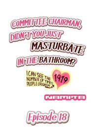 Committee Chairman, Didn’t You Just Masturbate In the Bathroom? I Can See the Number of Times People Orgasm #155