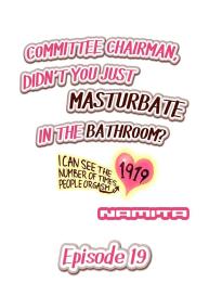 Committee Chairman, Didn’t You Just Masturbate In the Bathroom? I Can See the Number of Times People Orgasm #164