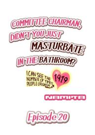 Committee Chairman, Didn’t You Just Masturbate In the Bathroom? I Can See the Number of Times People Orgasm #173
