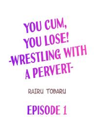 You Cum, You Lose! Wrestling with a Pervert Ch.3/? #2