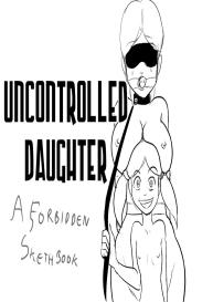 Uncontrolled Daughter #1